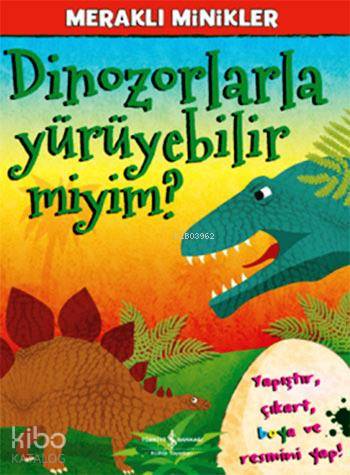  Dinozorlarla Yürüyebilir miyim Meraklı Minikler Yapıştır Çıkart Boya ve Resmini Yap | Dinozorlarla Yürüyebilir miyim Meraklı Minikler Yapıştır Çıkart Boya ve Resmini Yap | Kolektif | Cumhur Öztürk | Türkiye İş Bankası Kültür Yayınları | 9786053323297 