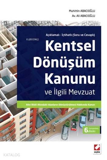  Kentsel Dönüşüm Kanunu ve İlgili Mevzuat | Kentsel Dönüşüm Kanunu ve İlgili Mevzuat | Muhittin Abacıoğlu | Seçkin Yayıncılık | 9789750232749 