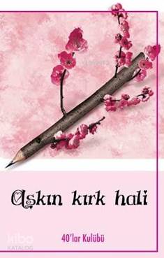  Aşkın Kırk Hali | Kolektif | 40lar Kulübü Yayınevi | 9786058522121 | 