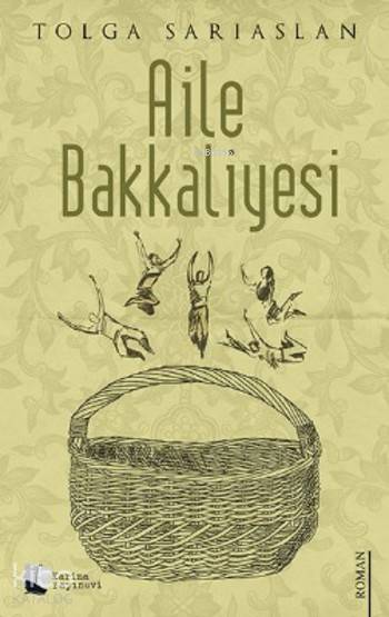  Aile Bakkaliyesi | Aile Bakkaliyesi | Tolga Sarıaslan | Karina Kitap | 9786059352512 