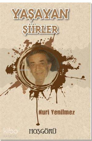  Yaşayan Şiirler | İbrahim Akkuş | Nuri Yenilmez | Harun Ş Taşar | Hoşgörü Yayınları | 9786056487590 | 