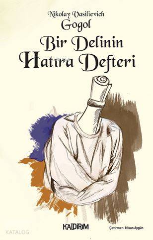  Bir Delinin Hatıra Defteri | Nikolay Vasilyeviç Gogol | Ayşe Şeyma Kaplan | Nisan Aygün | Kaldırım Yayınları | 9786052032084 | 