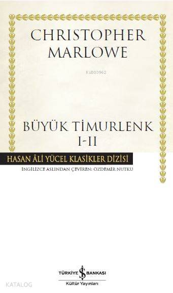  Büyük Timurlenk 12 Hasan Ali Yücel Klasikler Dizisi | Büyük Timurlenk 12 Hasan Ali Yücel Klasikler Dizisi | Christopher Marlowe | Özdemir Nutku | Hande Koçak | Türkiye İş Bankası Kültür Yayınları | 9786052953716 