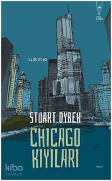  Chicago Kıyıları | Chicago Kıyıları | Faruk Baydar | Başak Bekişli | Barış Cezar | Stuart Dybek | Faruk Baydar | Yüz Kitap | 9786056789441 
