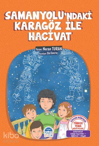  Samanyolundaki Karagöz ile Hacivat Türkçe Tema Hikayeleri | Samanyolundaki Karagöz ile Hacivat Türkçe Tema Hikayeleri | Nuran Turan | Sibel Demirtaş | Gürkan Irmak | Sevil Köybaşı | Martı Çocuk Yayınları | 9786051867465 