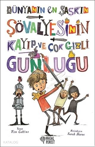  Dünyanın En Şaşkın Şövalyesinin Kayıp ve Çok Gizli Günlüğü | Tim Collins | Ece Karaağaç Çakmak | Masalperest | 9786052164730 | 