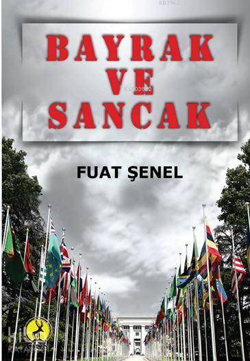 Bayrak ve Sancak | Bayrak ve Sancak | Fuat Şenel | Sadri Kirezci | Ceren Yayıncılık ve Kitabevi | 9786059490276 