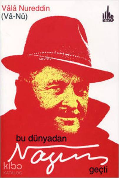  Bu Dünyadan Nazım Geçti | Vala Nurettin Vanu | İlke Kitap | 9789758069002 | 