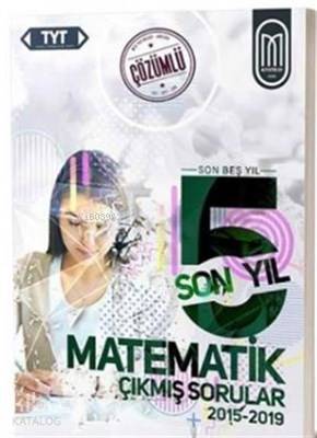 TYT Matematik Son 5 Yıl Çözümlü Çıkmış Sorular-2015-2019