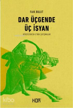  Dar Üçgende Üç İsyan | Faik Bulut | Devrim Koçlan | Kor Kitap | 9786052283769 | 