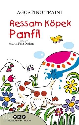  Ressam Köpek Panfil | Ressam Köpek Panfil | Agostino Traini | Filiz Özdem | Hazel Bilgen | Agostino Traini | Yapı Kredi Yayınları ( YKY ) | 9789750845741 