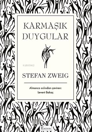  Karmaşık Duygular ( Bez Ciltli ) | Stefan Zweig | Levent Bakaç | Koridor Yayıncılık | 9786057572653 | 
