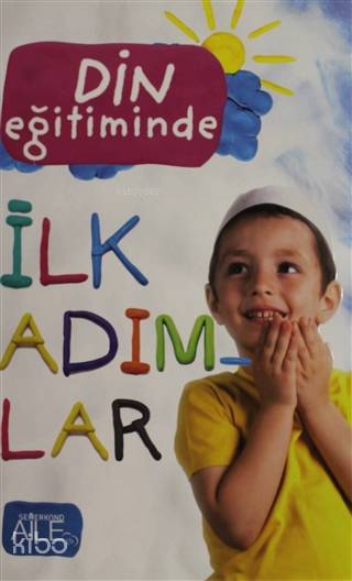  Din Eğitiminde İlk Adımlar | Din Eğitiminde İlk Adımlar | Kolektif | Semerkand Yayınları | 9786051591759 