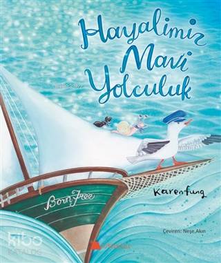 Hayalimiz Mavi Yolculuk | Karen Fung | Neşe Akın | Karen Fung | Kumdan Kale Yayınları | 9786059267830 | 