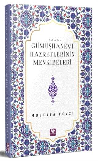  Gümüşhanevi Hazretlerinin Menkıbeleri | Ayşe Hümeyra Eken | Mustafa Fevzi | Mehmet Sayit Karaçorlu | Menekşe Kitap | 9789752555242 | 