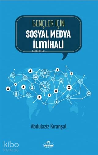  Gençler İçin Sosyal Medya İlmihali | Gençler İçin Sosyal Medya İlmihali | Abdülaziz Kıranşal | Ravza Yayınları | 9786257682565 