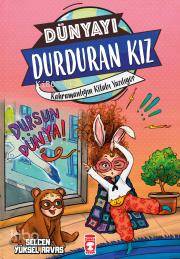  Dünyayı Durduran Kız 2 Kahramanlığın Kitabı Yazılıyor | Selcen Yüksel Arvas | Ece Zeber | Timaş Çocuk | 9786050839043 | 