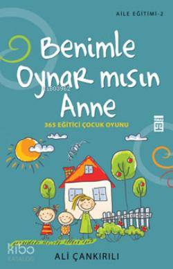  Benimle Oynar mısın Anne 365 Eğitici Çocuk Oyunu | Ali Çankırılı | Emine Eroğlu | Timaş Yayınları | 9799753625257 | 