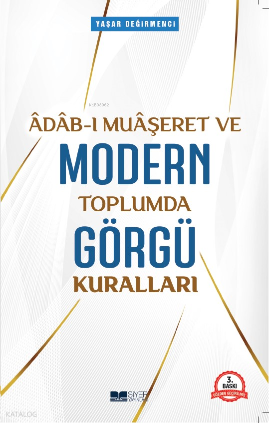  Âdâbı Muâşeret ve Modern Toplumda Görgü Kuralları | Âdâbı Muâşeret ve Modern Toplumda Görgü Kuralları | Yaşar Değirmenci | Mevlüt Sami Ertem | Muhammed Onur Özçelikçi | Siyer Yayınları | 9786057689245 