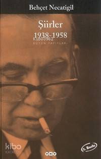  Behçet Necatigil Şiirler 1938 1958 | Behçet Necatigil Şiirler 1938 1958 | Behçet Necatigil | Yapı Kredi Yayınları ( YKY ) | 9789753633772 