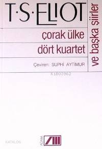  Çorak Ülke Dört Kuartet ve Başka Şiirler | Thomas Stearns Eliot | Suphi Aytimur | Adam Yayınları | 9799754180298 | 