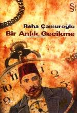  Bir Anlık Gecikme | Reha Çamuroğlu | Everest Yayınları | 9789752892248 | 