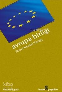  Avrupa Birliği | Avrupa Birliği | Suavi Kemal Yazgıç | İnsan Yayınları | 9789755744223 