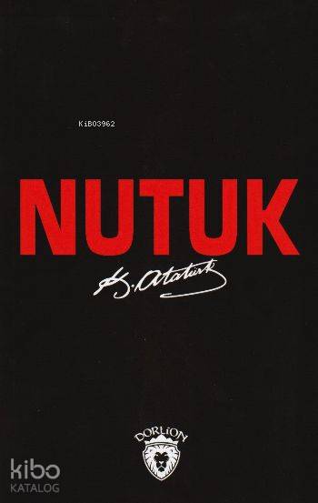  Nutuk | Mustafa Kemal Atatürk | İlker Şentürklü | Şafak Birol | Dorlion Yayınevi | 9786059317955 | 