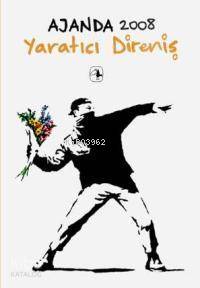  Ajanda 2008| Yaratıcı Direniş | Ajanda 2008| Yaratıcı Direniş | Başak Ertür | Emine Bora | Müge G Sökmen | Başak ErtürEmine BoraMüge G Sökmen | Metis Yayıncılık | 9789753426466 