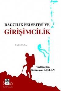  Dağcılık Felsefesi ve Girişimcilik | Dağcılık Felsefesi ve Girişimcilik | Kahraman Arslan | Ekin Kitabevi Yayınları | 9789944141222 