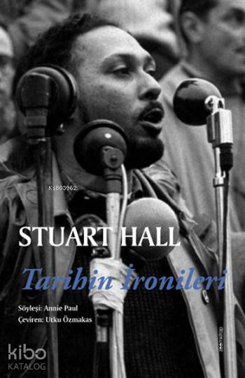  Tarihin İronileri | Stuart Hall | Utku Özmakas | Annie Paul | Annie PaulStuart Hall | Zoom Kitap | 9786058378735 | 