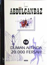  Abdülcanbaz 12 Duman Altında 20000 Fersah | Abdülcanbaz 12 Duman Altında 20000 Fersah | Turhan Selçuk | Turhan Selçuk | Yapı Kredi Yayınları ( YKY ) | 9789750801013 