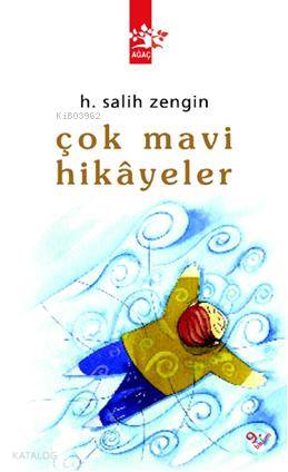  Çok Mavi Hikayeler | Çok Mavi Hikayeler | H Salih Zengin | Ağaç Kitabevi Yayınları | 9789756628768 