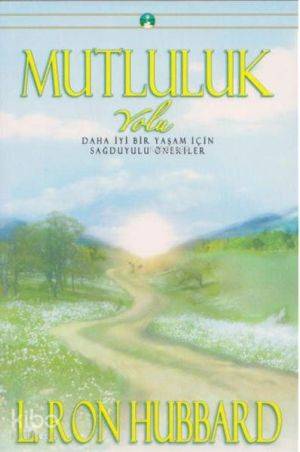  Mutluluk Daha İyi Bir Yaşam İçin Sağduyulu Öneriler | L Ron Hubbard | Boyut Yayın Grubu | 9781599701035 | 