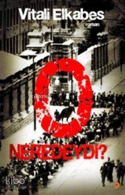  O Neredeydi | Vitali Elkabes | Cinius Yayınları | 9786051270579 | 