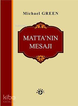  Mattanın Mesajı | Mattanın Mesajı | Michael Green | Alper Özharar Petek Balcı | Haberci Basın Yayın | 9789758820931 