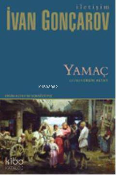  Yamaç | Yamaç | İvan Aleksandroviç Gonçarov | Ergin Altay | İletişim Yayınları | 9789750508486 