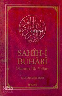  Sahihi Buhari İslamın İlk Yılları | Muhammed Esed | Mustafa Armağan | İşaret Yayınları | 9789753501118 | 