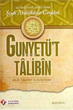  Gunyetüt Tâlibîn (Ciltli) Ahlak Tasavvuf ve İslam Adabı | Abdülkadir Geylani | Abdülvehab Öztürk | Saadet Yayınevi | 9789757640042 | 