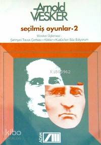  Seçilmiş Oyunlar 1 | Arnold Wesker | Gönül Çapan Berın Cumalı Alı Taygun | Adam Yayınları | 9789754185188 | 