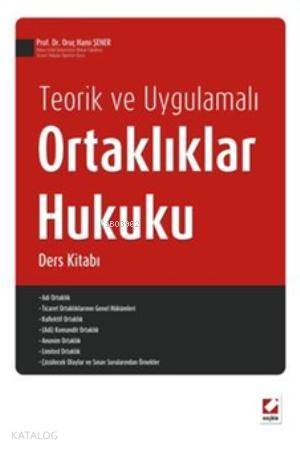  Ortaklıklar Hukuku Ders Kitabı | Ortaklıklar Hukuku Ders Kitabı | Oruç Hami Şener | Seçkin Yayıncılık | 9789750221514 