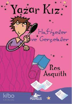  Yazar Kız 2 Hafiyeler ve Gerçekler | Ros Asquith | Barış Sever | Serpil Tütüncü | Pegasus Yayıncılık | 9786053430438 | 