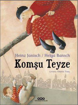  Komşu Teyze | Helga Bansch | Heinz Janisch | Dürrin Tunç | Helga BanschHeinz Janisch | Yapı Kredi Yayınları ( YKY ) | 9789750835919 | 