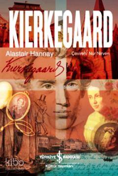  Kierkegaard | Kierkegaard | Alastair Hannay | Nur Nirven | Türkiye İş Bankası Kültür Yayınları | 9786053609650 