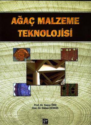 Ağaç Malzeme Teknolojisi | M Hakan Keskin | Yalçın Örs | Yalçın ÖrsHakan Keskin | Gazi Kitabevi | 9786055804008 | 