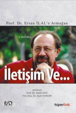  İletişim ve | Kolektif | Yusuf Günbaş | Aysel AzizSuat Sungur | Hiperlink Yayınları | 9789944157773 | 