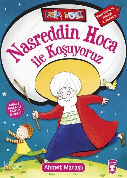  Nasreddin Hoca ile Koşuyoruz +8 Yaş | Ahmet Maraşlı | Şule Yaver Yılmaz | Sefer Koçan | Billur Ekinci | Sevinç Erzurumlu | Sevgi İçigen | Timaş Çocuk | 9786050814309 | 