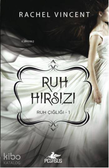  Ruh Hırsızı | Rachel Vincent | Beste Ersun | Pervin Salman | Pegasus Yayıncılık | 9786053432678 | 