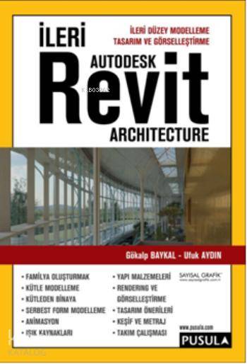  İleri Revit Architecture | İleri Revit Architecture | Gökalp Baykal | Ufuk Aydın | Gökalp BaykalUfuk Aydın | Pusula Yayıncılık | 9786055106263 