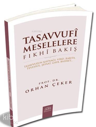  Tasavvufi Meselelere Fıkhi Bakış | Tasavvufi Meselelere Fıkhi Bakış | Orhan Çeker | Rıhle Kitap | 9786055634223 
